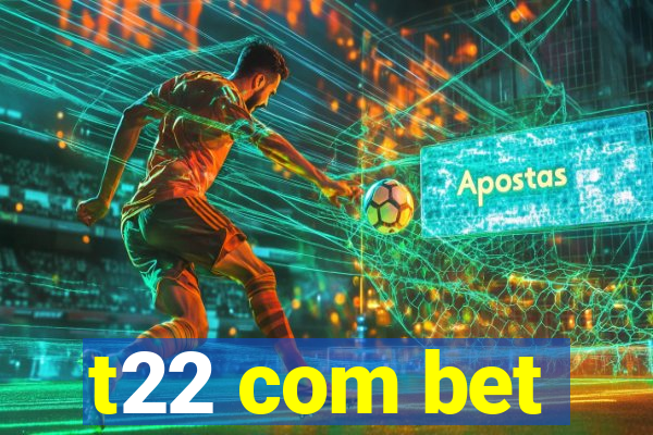 t22 com bet